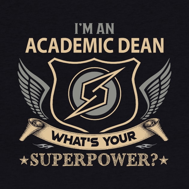 Academic Dean T Shirt - Superpower Gift Item Tee by Cosimiaart